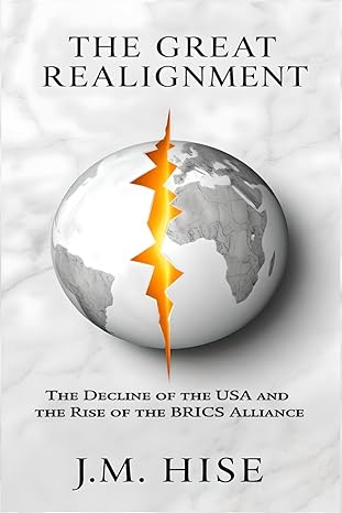 The Great Realignment: The Decline of the USA & Rise of the BRICS Alliance - Scanned Pdf